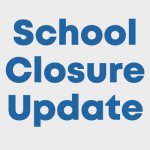 School Closure Update